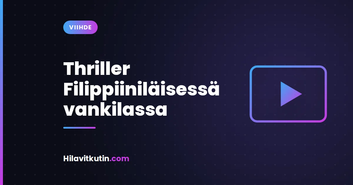Thriller Filippiiniläisessä vankilassa