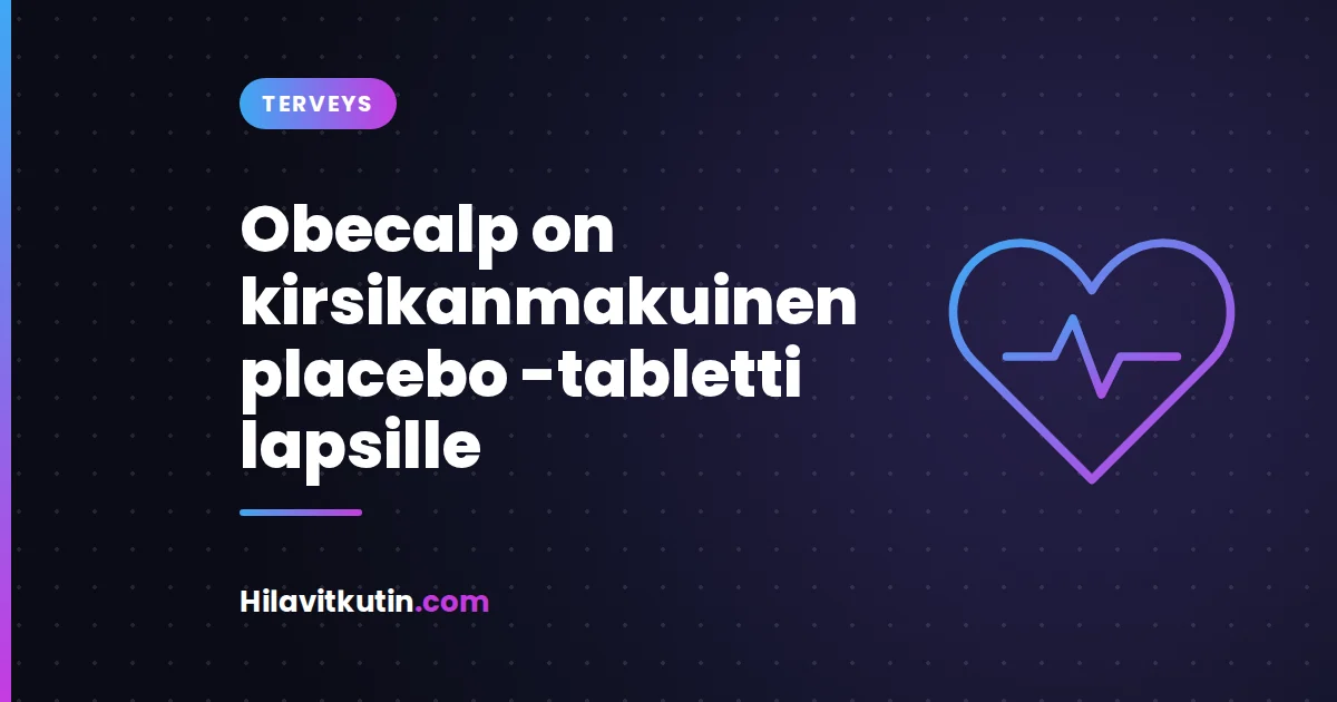 Obecalp on kirsikanmakuinen placebo -tabletti lapsille